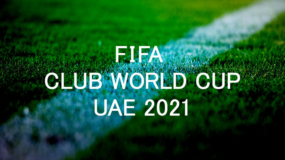 ｆｉｆａクラブワールドカップ ｕａｅ２０２１ ｂｓ日テレ